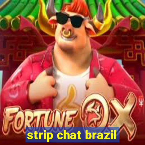 strip chat brazil